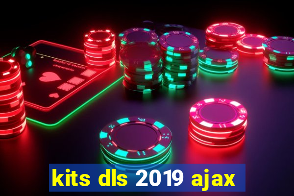 kits dls 2019 ajax